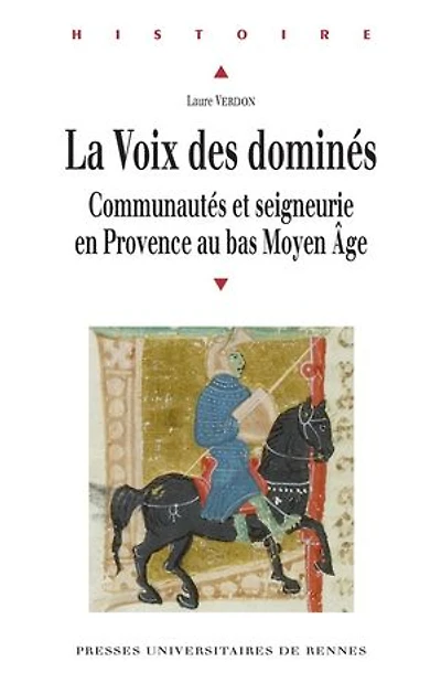 La voix des dominés: Communautés et seigneurie en Provence au bas Moyen Âge