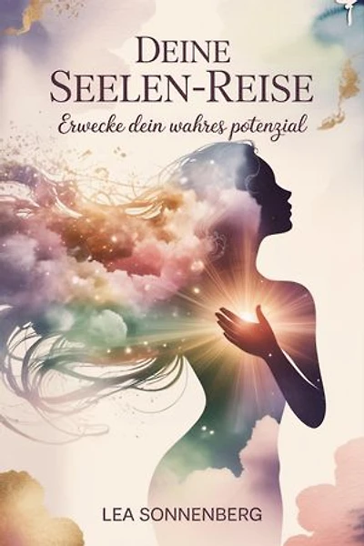 Deine Seelen-Reise: Erwecke dein wahres Potenzial