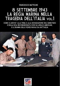 8 settembre 1943: la Regia Marina nella tragedia dell'Italia