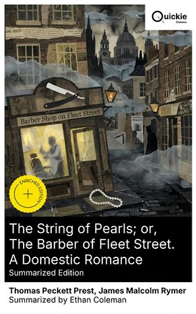 The String of Pearls; or, The Barber of Fleet Street. A Domestic Romance (Summarized Edition): Enriched edition. Intrigue and Horror in 19th-Century London's Gothic Underbelly