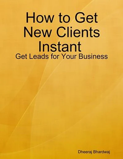 How to Get New Clients Instant : Get Leads for Your Business