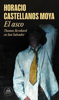 El asco: Thomas Bernhard en San Salvador