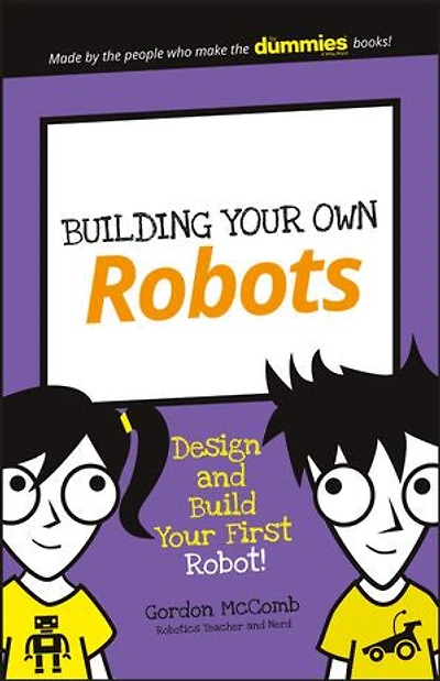 Building Your Own Robots: Design and Build First Robot!