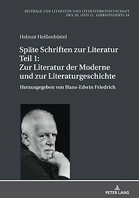 Spaete Schriften zur Literatur. Teil 1: Literatur der Moderne und Literaturgeschichte: Herausgegeben von Hans-Edwin Friedrich