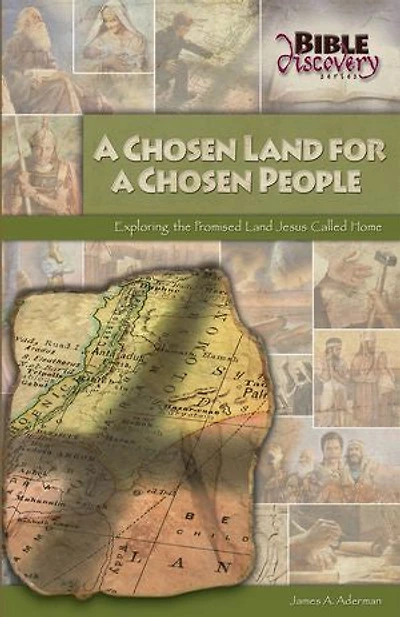 A Chosen Land: Exploring the Promised Land Jesus Called Home