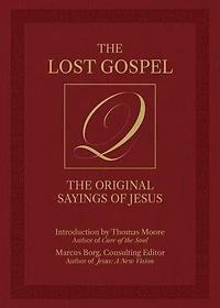 The Lost Gospel Q: Original Sayings of Jesus
