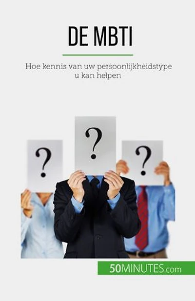 De MBTI: Hoe kennis van uw persoonlijkheidstype u kan helpen