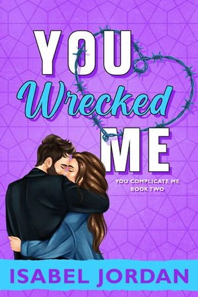 You Wrecked Me: Light hilarious second chance romance