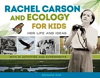 Rachel Carson and Ecology for Kids: Her Life Ideas, with 21 Activities Experiments