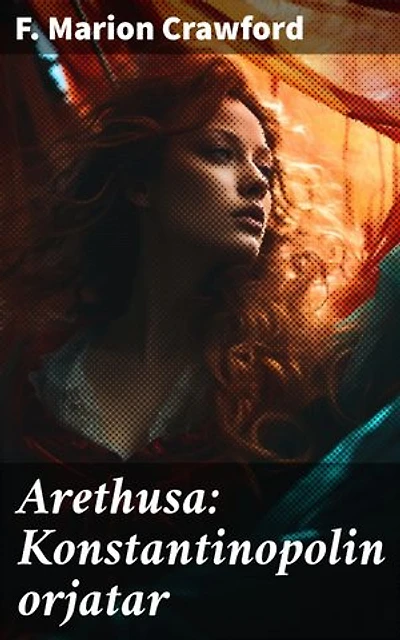 Arethusa: Konstantinopolin orjatar: Voimaantumisen tarina antiikin maailmassa