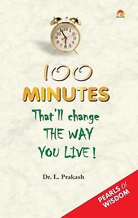 100 Minutes That'll Change the Way You Live! - Pearls of wisdom
