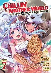 Chillin' Another World with Level 2 Super Cheat Powers (Manga) Vol. 7