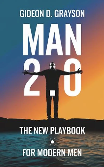 Man 2.0: The New Playbook for Modern Men