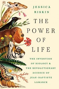 the Power of Life: Invention Biology and Revolutionary Science Jean-Baptiste Lamarck