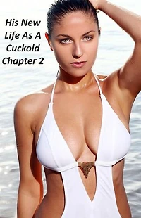 His New Life As A Cuckold Chapter 2: His New Life As A Cuckold, #2