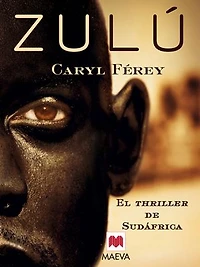 Zulú: El thriller de Sudáfrica. La novela negra más premiada Francia.