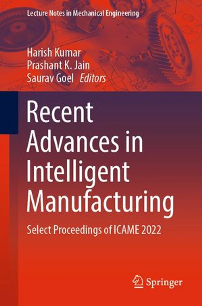 Recent Advances Intelligent Manufacturing: Select Proceedings of ICAME 2022