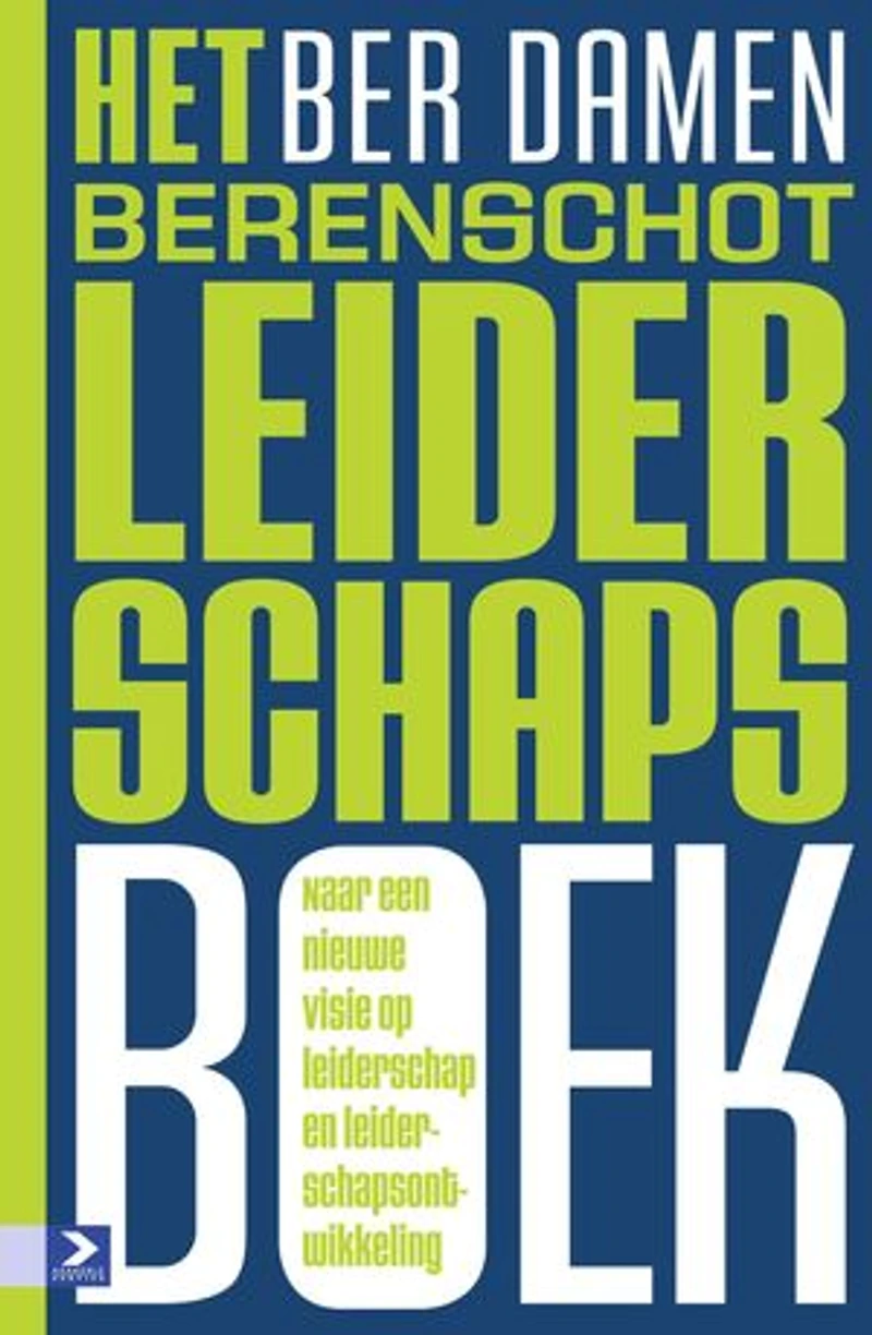 Het leiderschapsboek: naar een nieuwe visie op leiderschap en leiderschapsontwikkeling