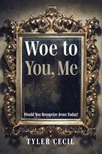 Woe to You, Me: Would You Recognize Jesus Today?
