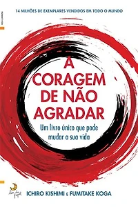 A Coragem de Não Agradar