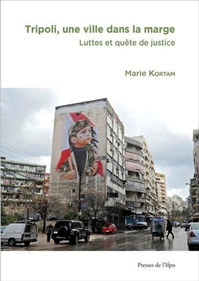 Tripoli, une ville dans la marge: Luttes et quête de justice