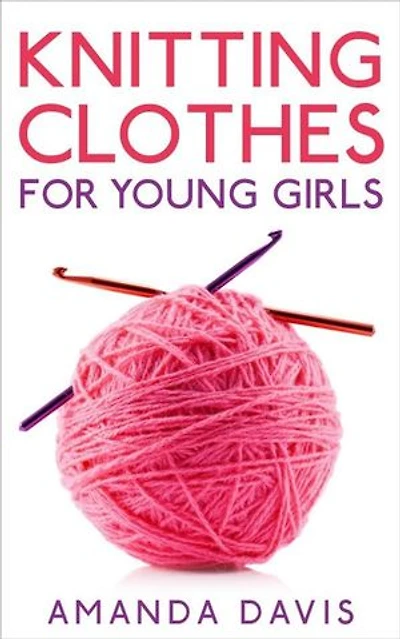 Knitting Clothes for Young Girls