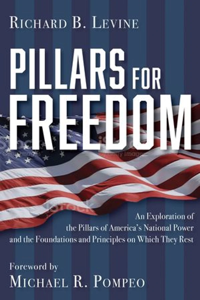 Pillars for Freedom: An Exploration of the America's National Power and Foundations Principles on Which They Rest
