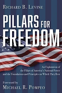 Pillars for Freedom: An Exploration of the America's National Power and Foundations Principles on Which They Rest