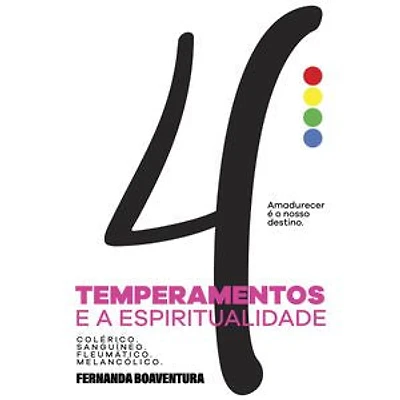 4 Temperamentos e a Espiritualidade: Amadurecer é o nosso destino