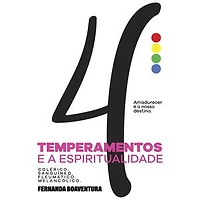 4 Temperamentos e a Espiritualidade: Amadurecer é o nosso destino