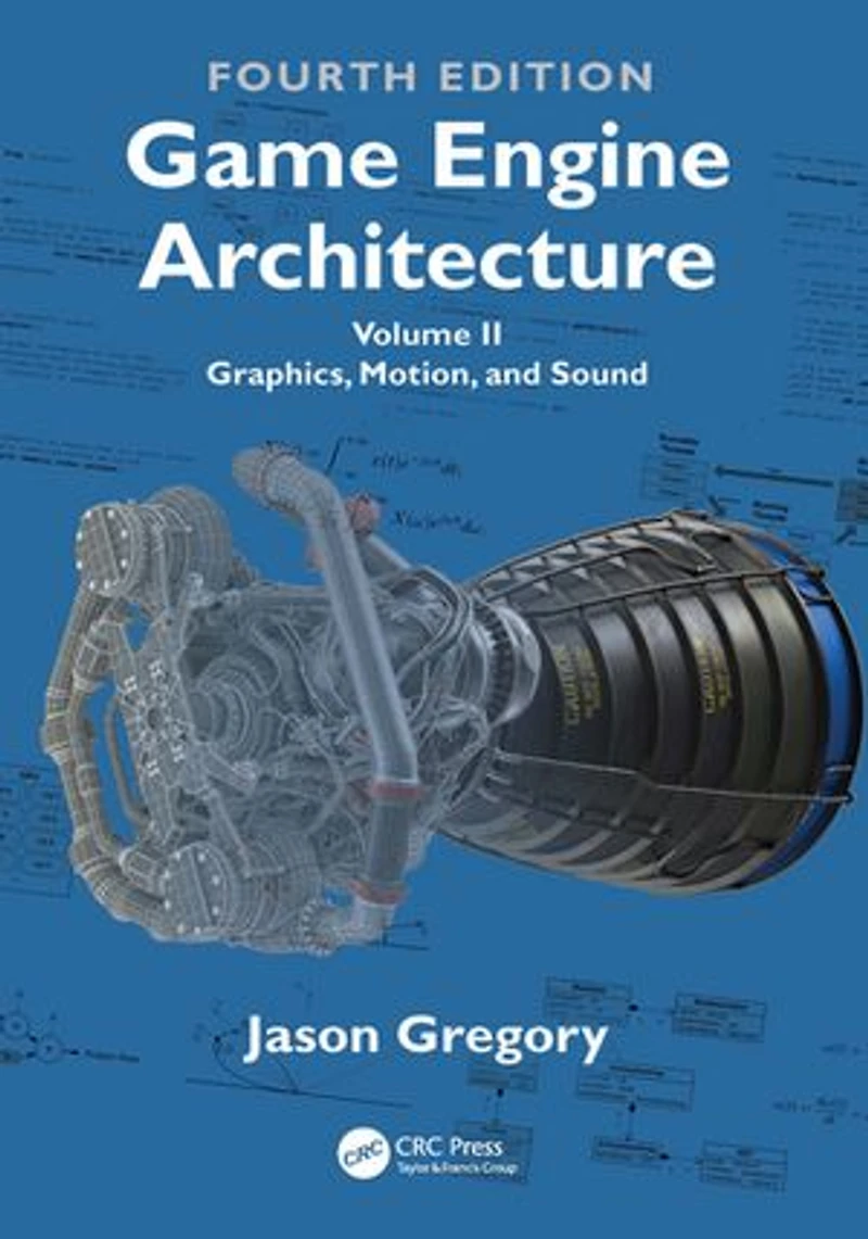 Game Engine Architecture: Volume II, Graphics, Motion, and Sound
