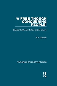 'A Free Though Conquering People': Eighteenth-Century Britain and Its Empire