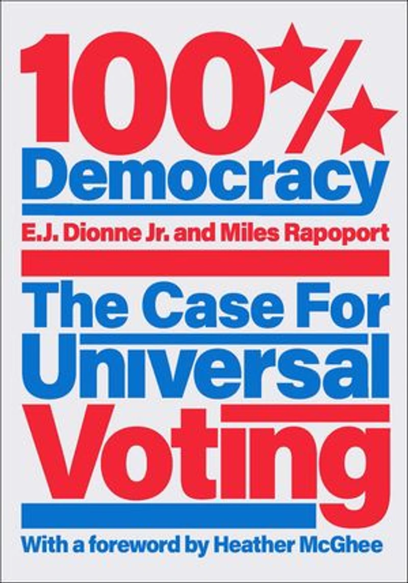 100% Democracy: The Case For Universal Voting