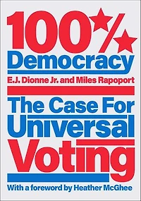 100% Democracy: The Case For Universal Voting