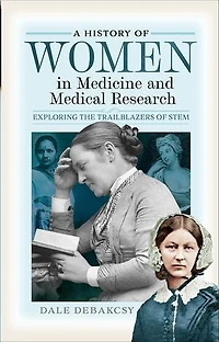 A History of Women Medicine and Medical Research: Exploring the Trailblazers STEM