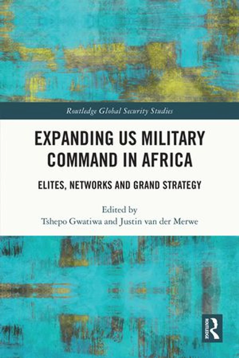 Expanding US Military Command Africa: Elites, Networks and Grand Strategy