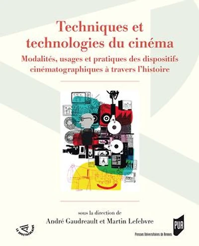 Techniques et technologies du cinéma: modalités, usages pratiques des dispositifs cinématographiques à travers l'histoire