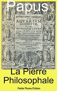 La Pierre Philosophale - preuves irréfutables de son existence