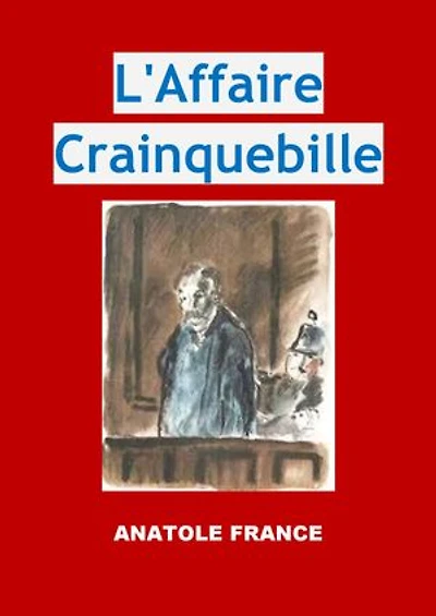 L’Affaire Crainquebille: Edition Intégrale