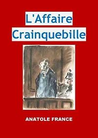 L’Affaire Crainquebille: Edition Intégrale