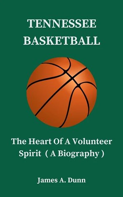 TENNESSEE BASKETBALL: The Heart Of A Volunteer Spirit