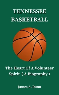 TENNESSEE BASKETBALL: The Heart Of A Volunteer Spirit