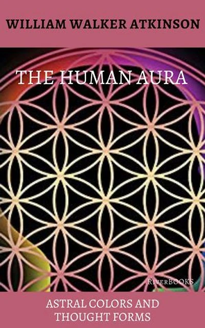 The Human Aura: Astral Colors and Thought Forms