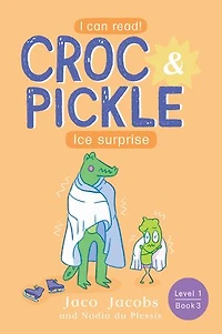 Croc & Pickle Level 1 Book 3: Ice Surprise