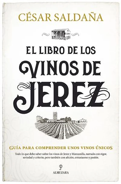 El libro de los vinos de Jerez: Guía para comprender unos vinos únicos