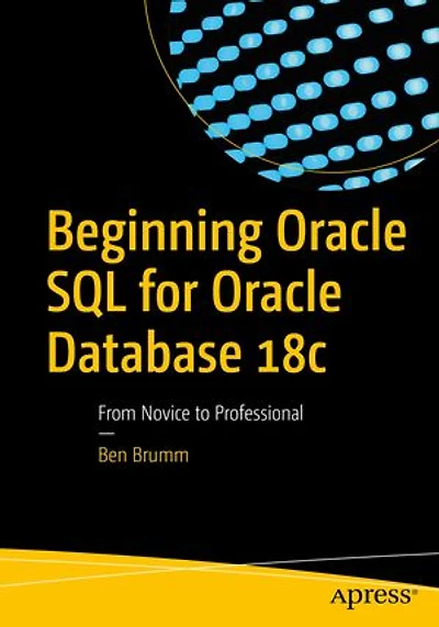 Beginning Oracle SQL for Database 18c: From Novice to Professional