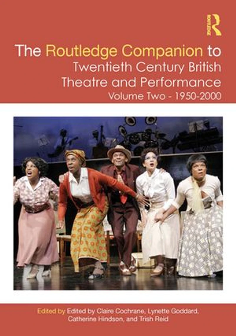 The Routledge Companion to Twentieth Century British Theatre and Performance: Volume Two: 1950-2000