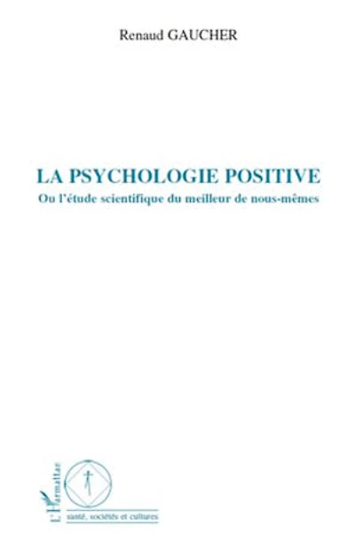 La psychologie positive - ou l'étude scientifique du meilleu