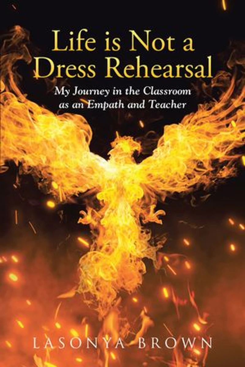 Life is Not a Dress Rehearsal: My Journey the Classroom as an Empath and Teacher