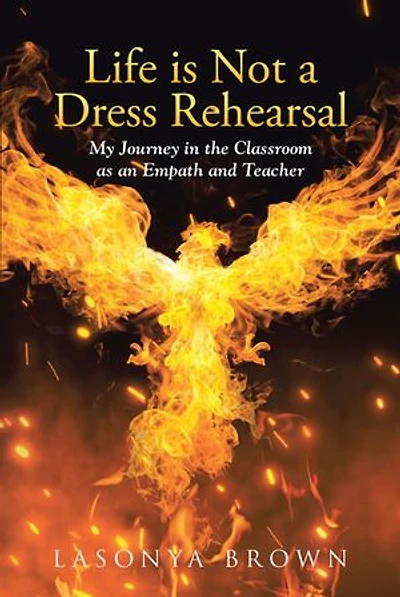 Life is Not a Dress Rehearsal: My Journey the Classroom as an Empath and Teacher